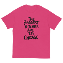 Baddest Bitches Chicago T-Shirt front